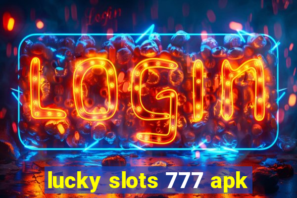 lucky slots 777 apk